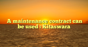  A maintenance contract can be used : Kitaswara